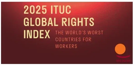 2025 ITUC 세계 노동권 지수: 최악의 노동환경 국가 보고서
