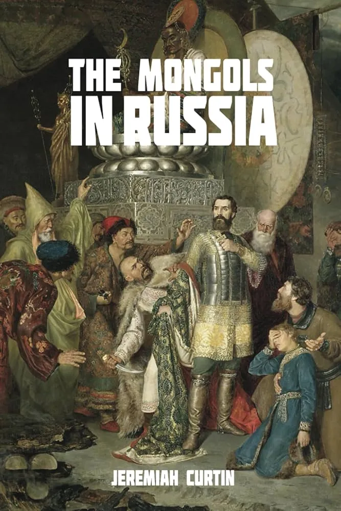 러시아의 몽골 - 몽골 제국의 영향력과 역사 (제레미아 커틴)